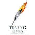 The Trying Times